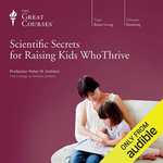 Scientific Secrets for Raising Kids Who Thrive